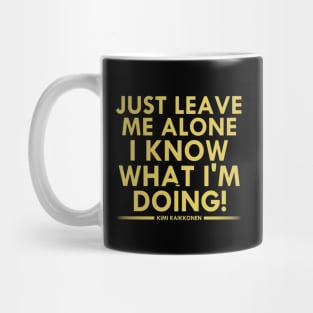 Just Leave Me Alone I Know What I M Doing Raikkonen Mug